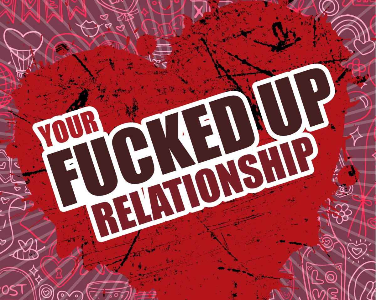 Your Fucked Up Relationship